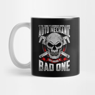 Expensive Auto Mechanic Try Using A Bad One Mug